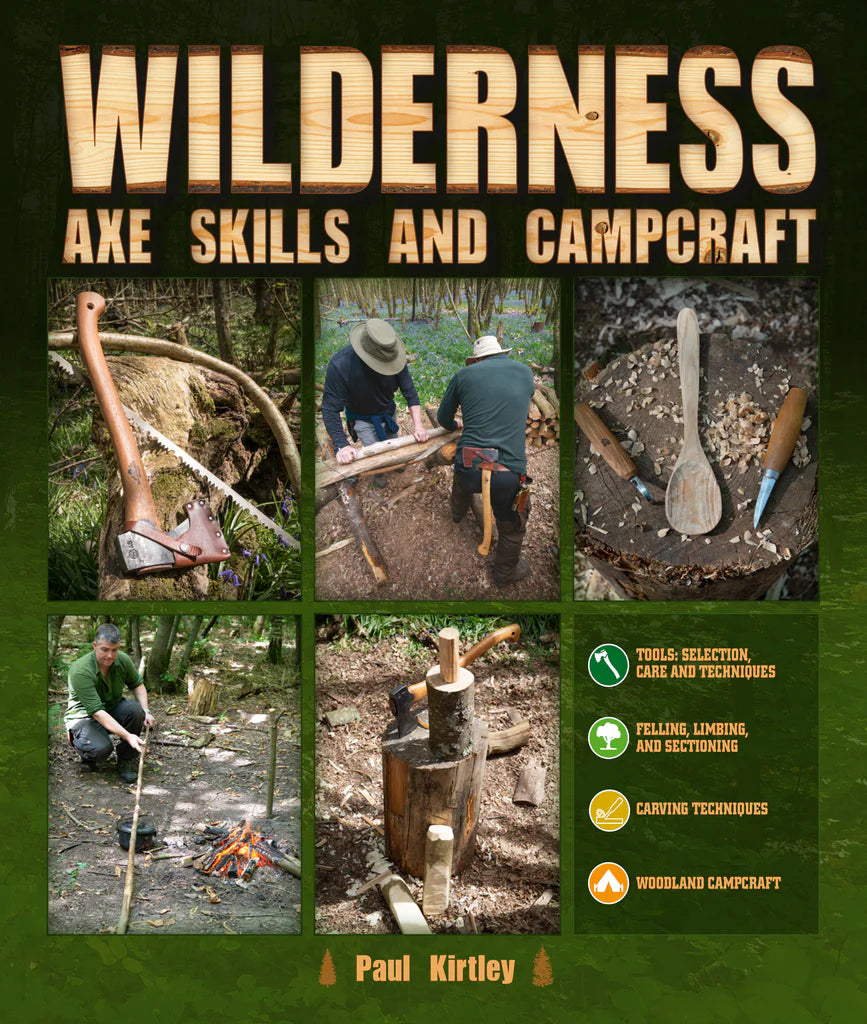 Wilderness Axe Skills and Campcraft, By: Paul Kirtley