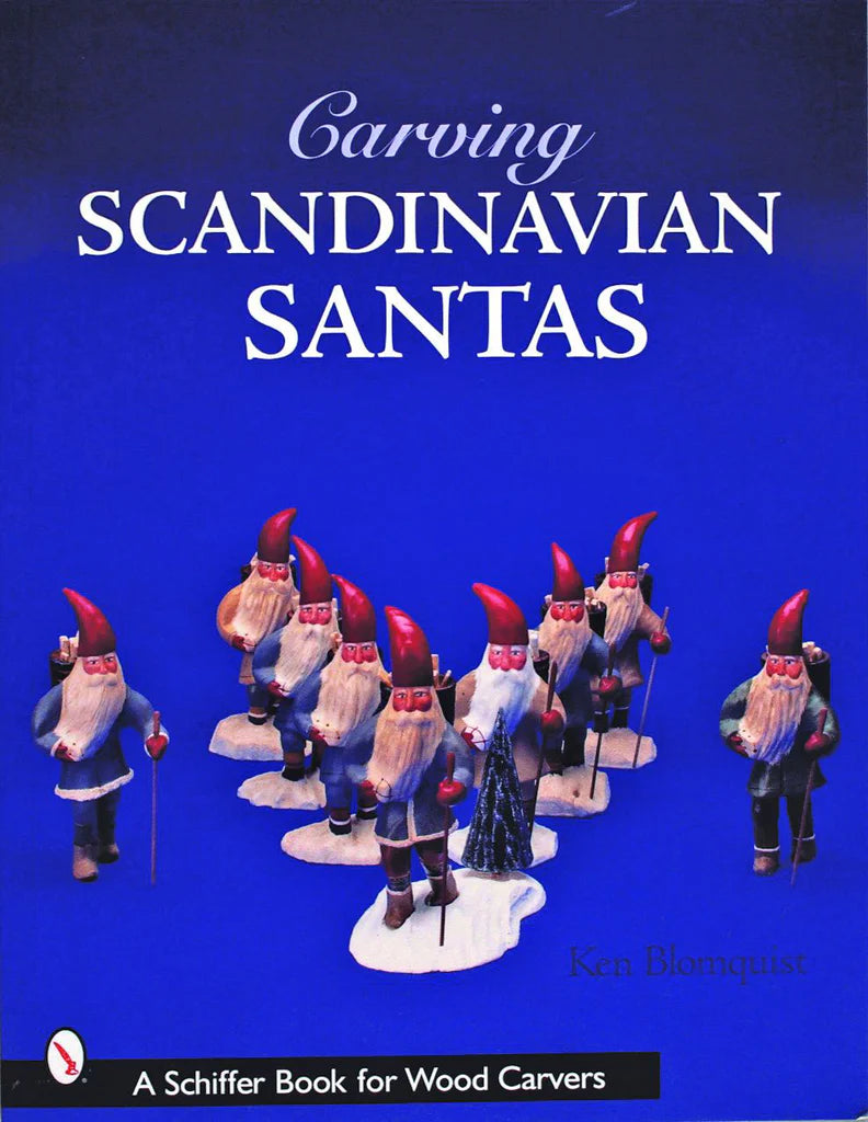 Carving Scandinavian Santas, By: Ken Blomquist